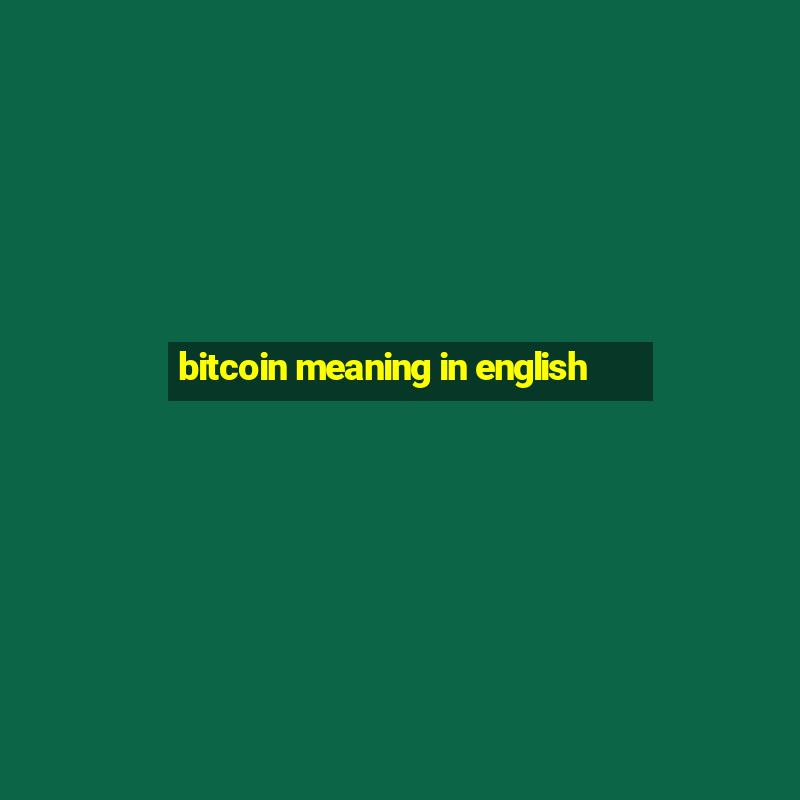 bitcoin meaning in english