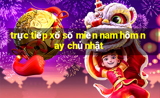 trực tiếp xổ số miền nam hôm nay chủ nhật