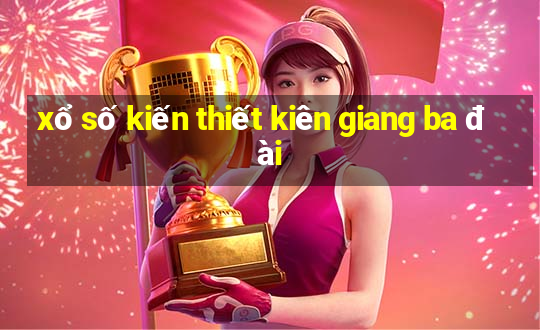 xổ số kiến thiết kiên giang ba đài