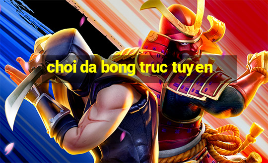 choi da bong truc tuyen