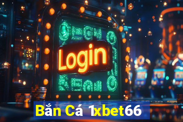 Bắn Cá 1xbet66