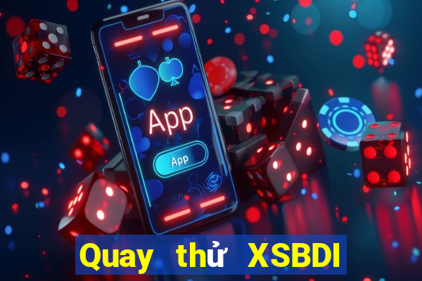 Quay thử XSBDI Thứ 7