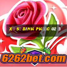 xổ số bình phước 02 3