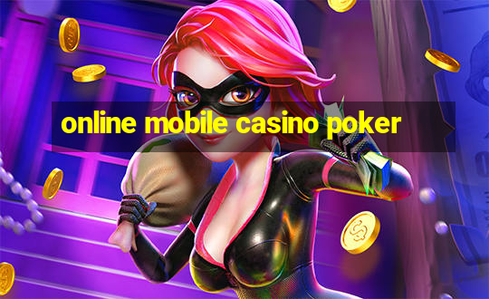 online mobile casino poker