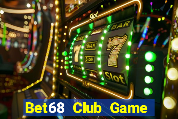 Bet68 Club Game Bài 2021