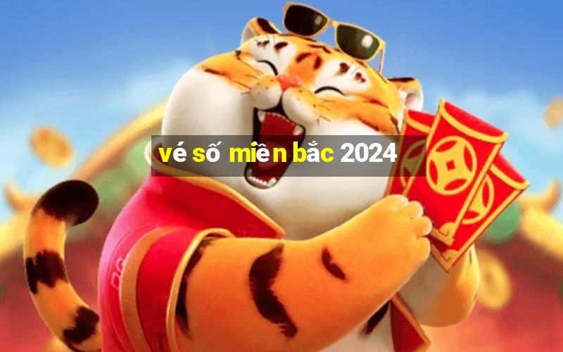 vé số miền bắc 2024