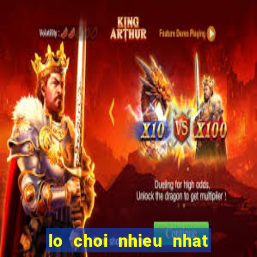 lo choi nhieu nhat hom nay