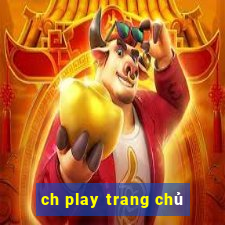 ch play trang chủ