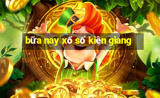 bữa nay xổ số kiên giang