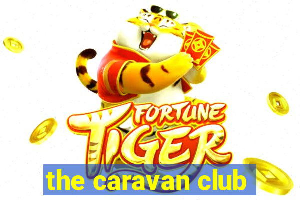 the caravan club