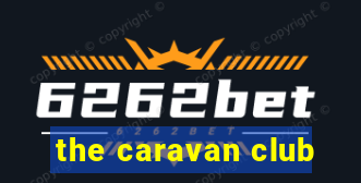 the caravan club