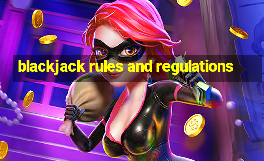 blackjack rules and regulations