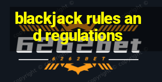 blackjack rules and regulations