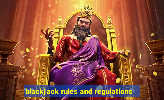 blackjack rules and regulations