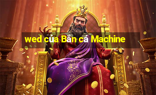 wed của Bắn cá Machine