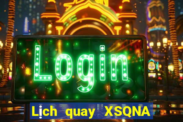 Lịch quay XSQNA ngày thứ sáu