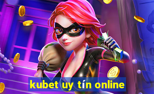 kubet uy tín online