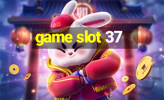 game slot 37