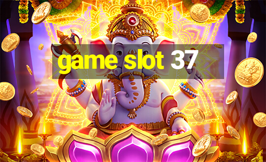 game slot 37