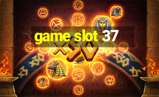 game slot 37