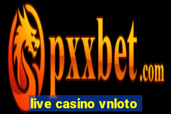 live casino vnloto