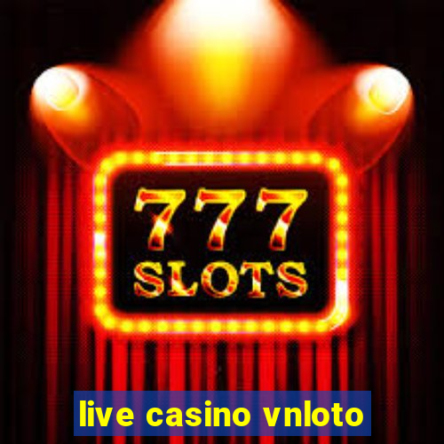 live casino vnloto