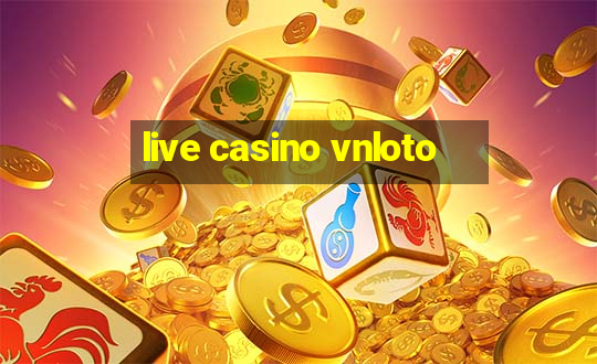 live casino vnloto