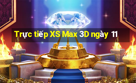 Trực tiếp XS Max 3D ngày 11