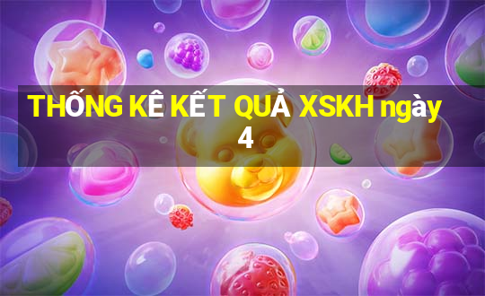 THỐNG KÊ KẾT QUẢ XSKH ngày 4