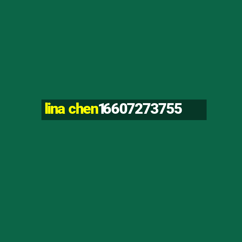 lina chen16607273755