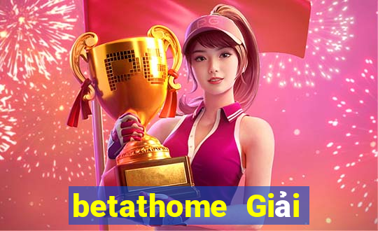 betathome Giải trí Uy tín