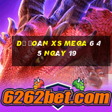 Dự đoán XS Mega 6 45 ngày 19