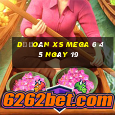 Dự đoán XS Mega 6 45 ngày 19