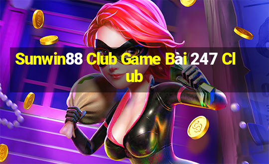 Sunwin88 Club Game Bài 247 Club