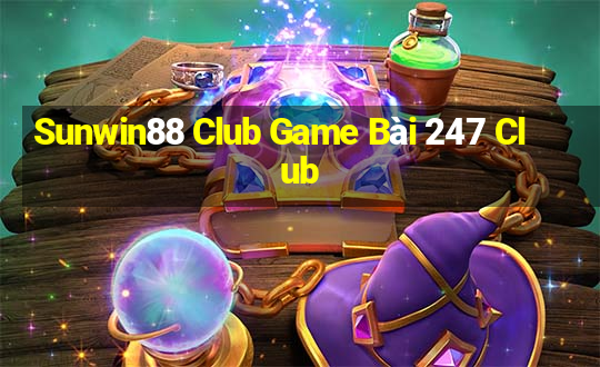 Sunwin88 Club Game Bài 247 Club