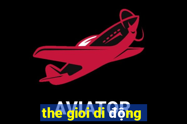 the gioi di động