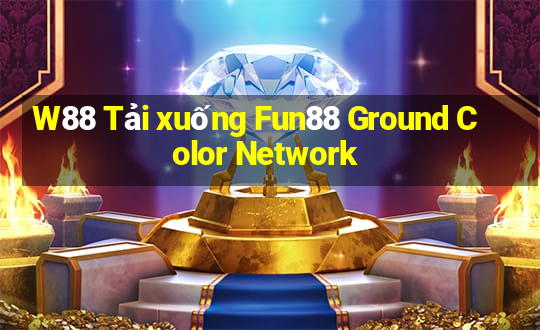 W88 Tải xuống Fun88 Ground Color Network