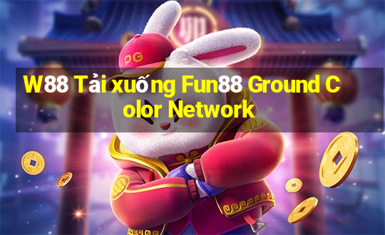 W88 Tải xuống Fun88 Ground Color Network