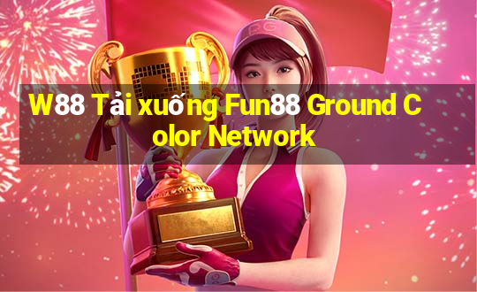 W88 Tải xuống Fun88 Ground Color Network