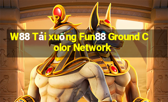 W88 Tải xuống Fun88 Ground Color Network