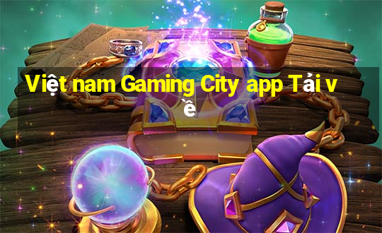 Việt nam Gaming City app Tải về