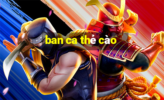 ban ca thẻ cào