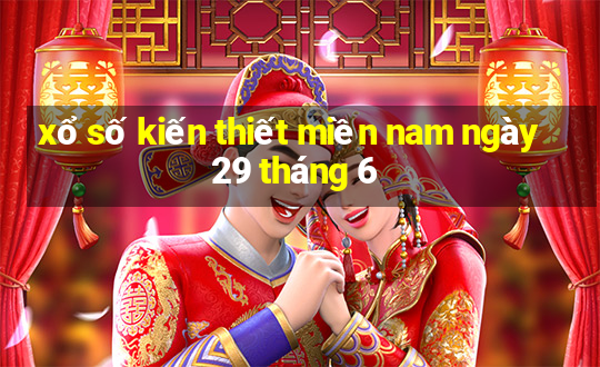 xổ số kiến thiết miền nam ngày 29 tháng 6