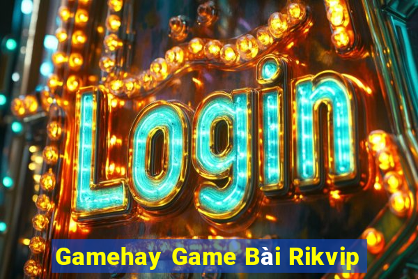 Gamehay Game Bài Rikvip