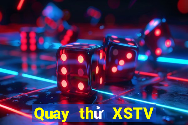 Quay thử XSTV Thứ 5