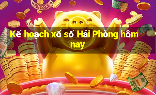 Kế hoạch xổ số Hải Phòng hôm nay