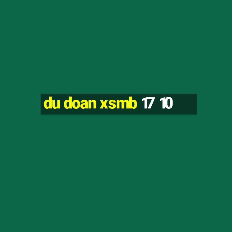 du doan xsmb 17 10