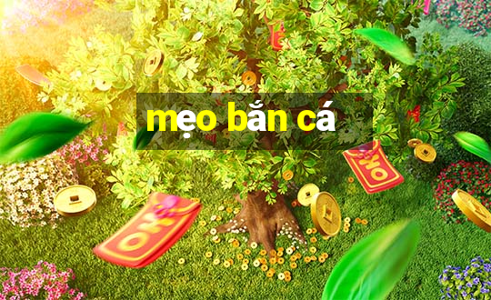 mẹo bắn cá