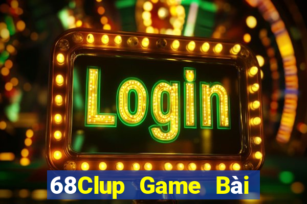 68Clup Game Bài Trực Tuyến