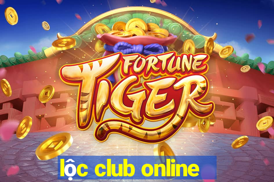 lộc club online